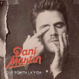 Que Bonita la Vida by Dani Martín