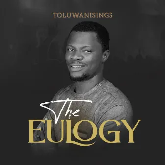 The Eulogy by Toluwanisings