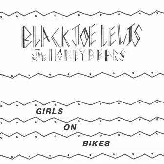 Girls on Bikes by Black Joe Lewis & The Honeybears