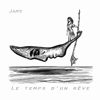 Le temps d'un Rêve by Jam's