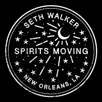 Spirits Moving by Seth Walker