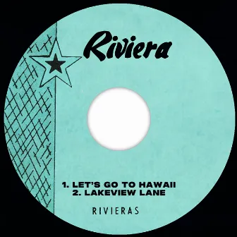 Let's Go To Hawaii / Lakeview Lane by The Rivieras