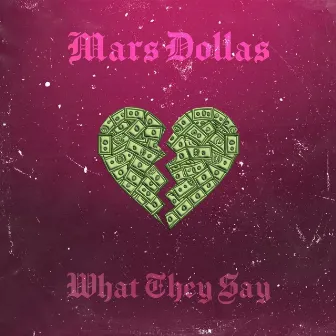 What They Say by Mars Dollas