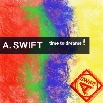 Time To Dreams by A.SWIFT