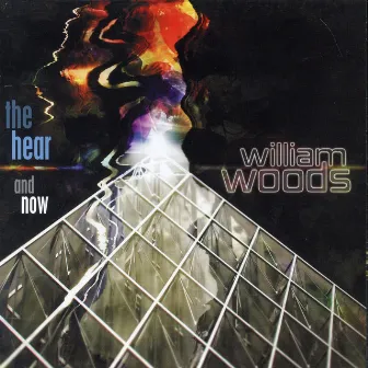 The Hear & Now by William Woods