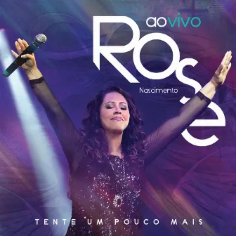 Tente um Pouco Mais - Ao Vivo by Rose Nascimento