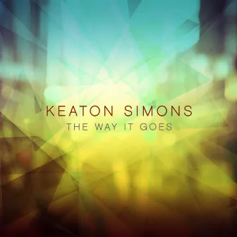 The Way It Goes by Keaton Simons