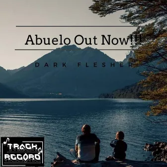 Abuelo out Now!!! by Dark Flesher