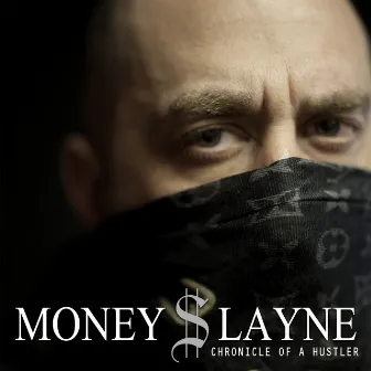 Chronicle of a Hustler by Money Layne