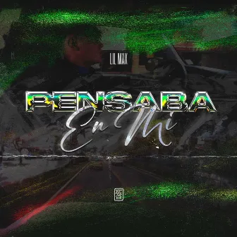 Pensaba en mi by Lil Max