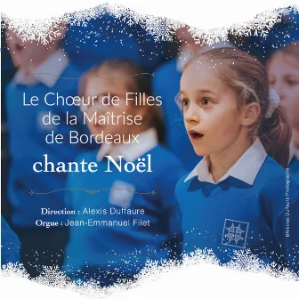 Le Chœur de Filles de la Maîtrise de Bordeaux chante Noël by Le Choeur de Filles de la Maîtrise de Bordeaux