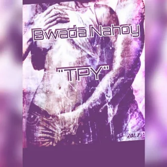 TPY by Bwada Nahoy