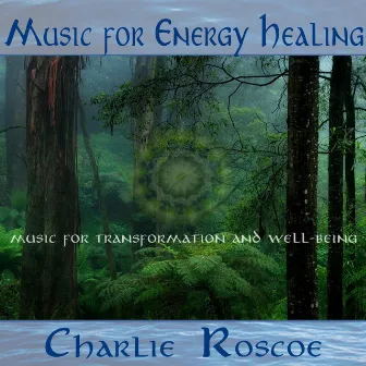 Music for Energy Healing by Charlie Roscoe