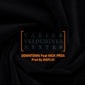 Varies Veloudines Nyxtes by Downtown