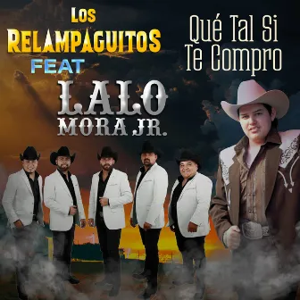 Qué Tal Si Te Compro by Los relampaguitos