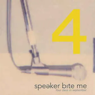 4 Days in September by Speaker Bite Me