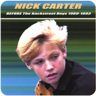 BEFORE The Backstreet Boys 1989-1993 by Nick Carter