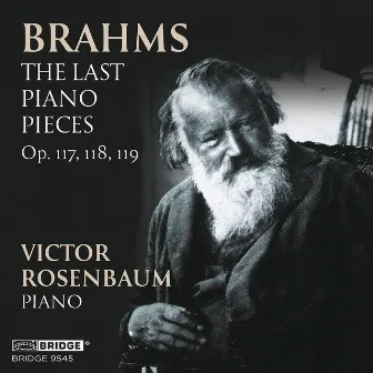 Brahms: The Last Piano Pieces by Victor Rosenbaum