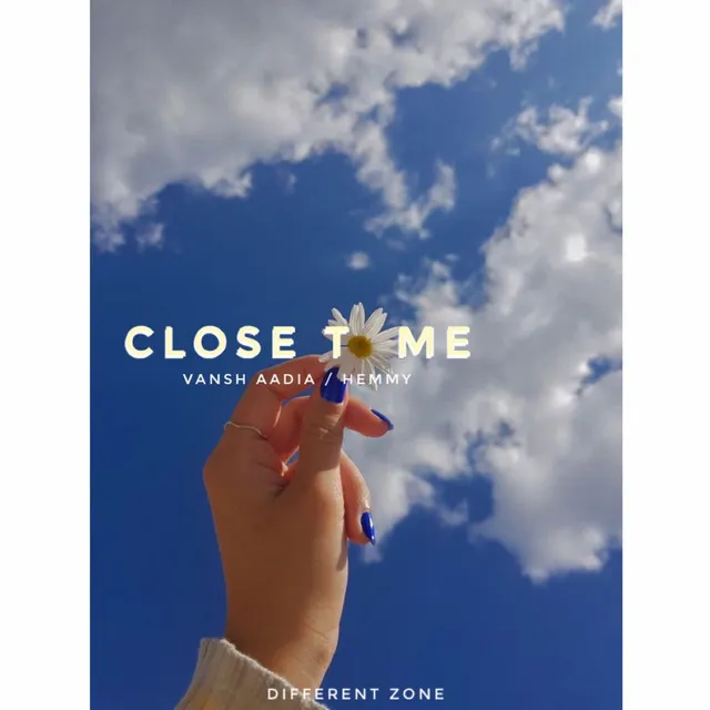 CLOSE TO ME