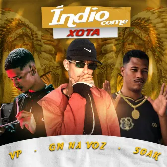 Indio Come Xota by GM NA VOZ