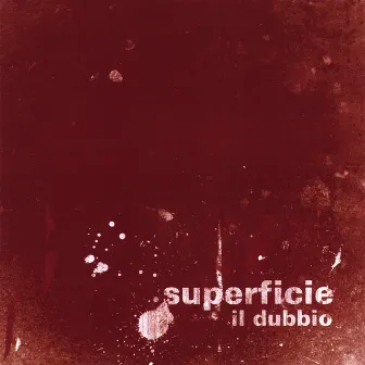 Il Dubbio by Superficie