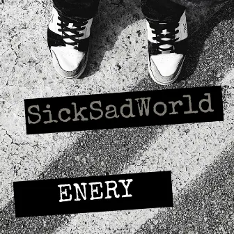 Sick Sad World by Enery