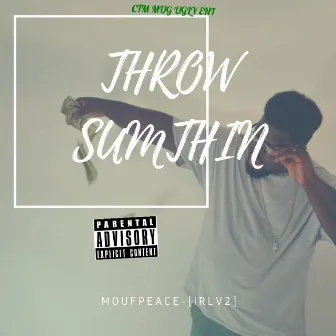 Throw Sumthin by Moufpeace