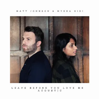 Leave Before You Love Me (Acoustic) by Matt Johnson