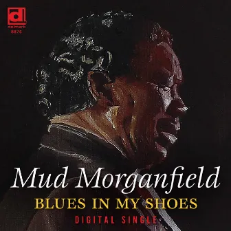 Blues in My Shoes by Mud Morganfield