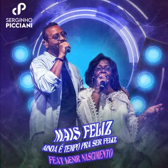 Mais Feliz / Ainda É Tempo pra Ser Feliz by Serginho Picciani