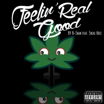 Feelin' Real Good by B-Skan Aka Headshot Louie