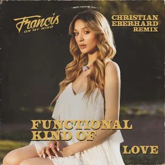 Functional Kind Of Love (Christian Eberhard Remix) by Francis On My Mind