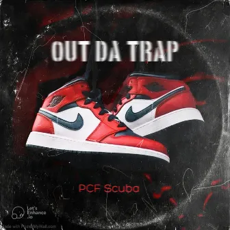 Out Da Trap by PCF Scuba