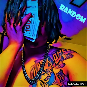 Random by K.I.N.G. Ent