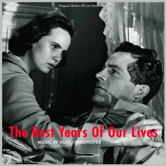 The Best Years of Our Lives - Original Motion Picture Soundtrack by Hugo Friedhofer