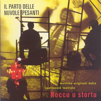 Roccu u stortu (Musiche originali dello spettacolo teatrale della compagnia Krypton) by Il Parto Delle Nuvole Pesanti