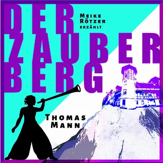 Der Zauberberg [Erzählbuch, Band 7 (Ungekürzt)] by Meike Rötzer