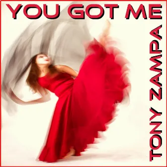 You Got Me by Tony Zampa