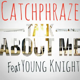 Talk About Me by Catchphraze