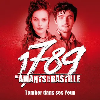 Tomber Dans Ses Yeux by The Paris Cast Of 1789, Les Amants De La Bastille