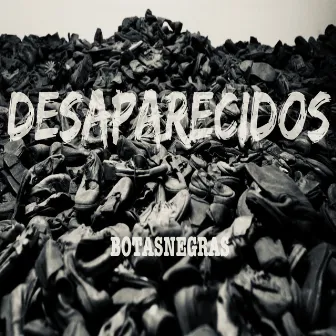 DESAPARECIDOS (Radio Edit) by Botas Negras