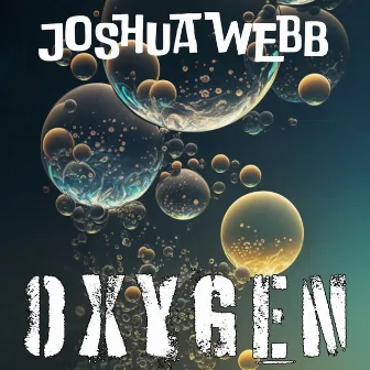 Oxygen by Joshua Webb