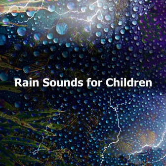 Rain Sounds for Children by Sleepful Raining for Kids