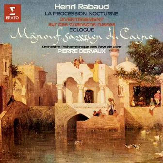 Rabaud: La procession nocturne, Divertissement sur des chansons russes, Églogue & Danses de Mârouf, savetier du Caire by Henri Rabaud