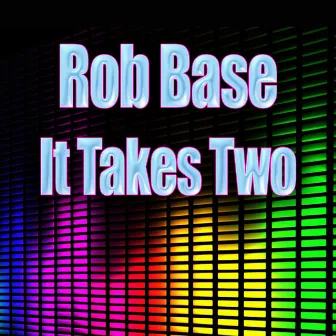 It Takes Two (Re-Recorded / Remastered) by Rob Base