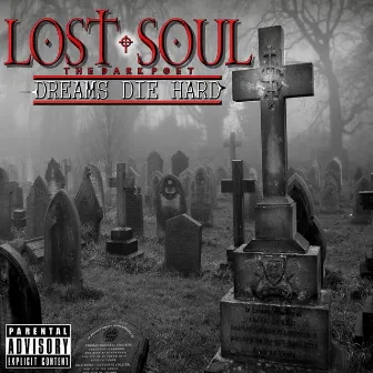 Dreams Die Hard by Lost Soul: The Dark Poet