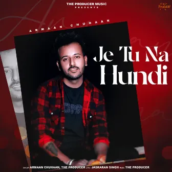 Je Tu Na Hundi by The Producer