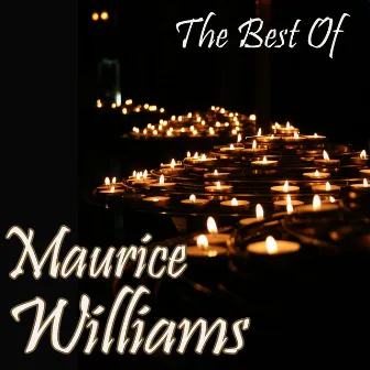 The Best Of Maurice Williams by Maurice Williams