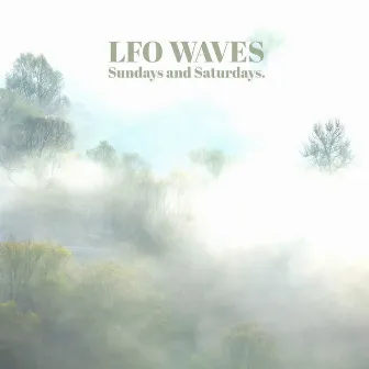 Sundays and Saturdays. by LFO Waves