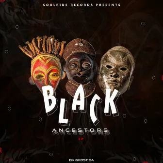 Black Ancestors by DA GHOST SA